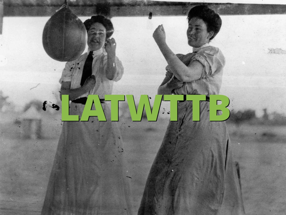 LATWTTB