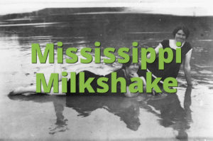 Mississippi Milkshake